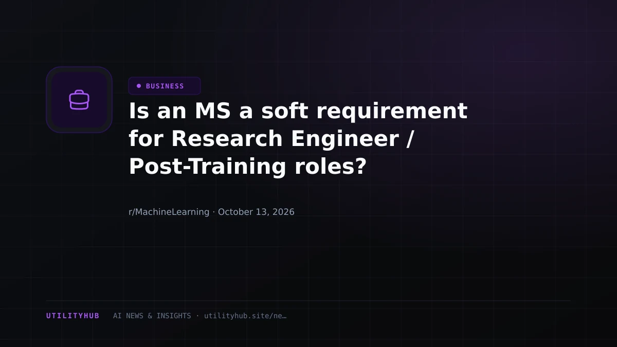 Visual reporting for Is an MS a soft requirement for Research Engineer / Post-Training roles?