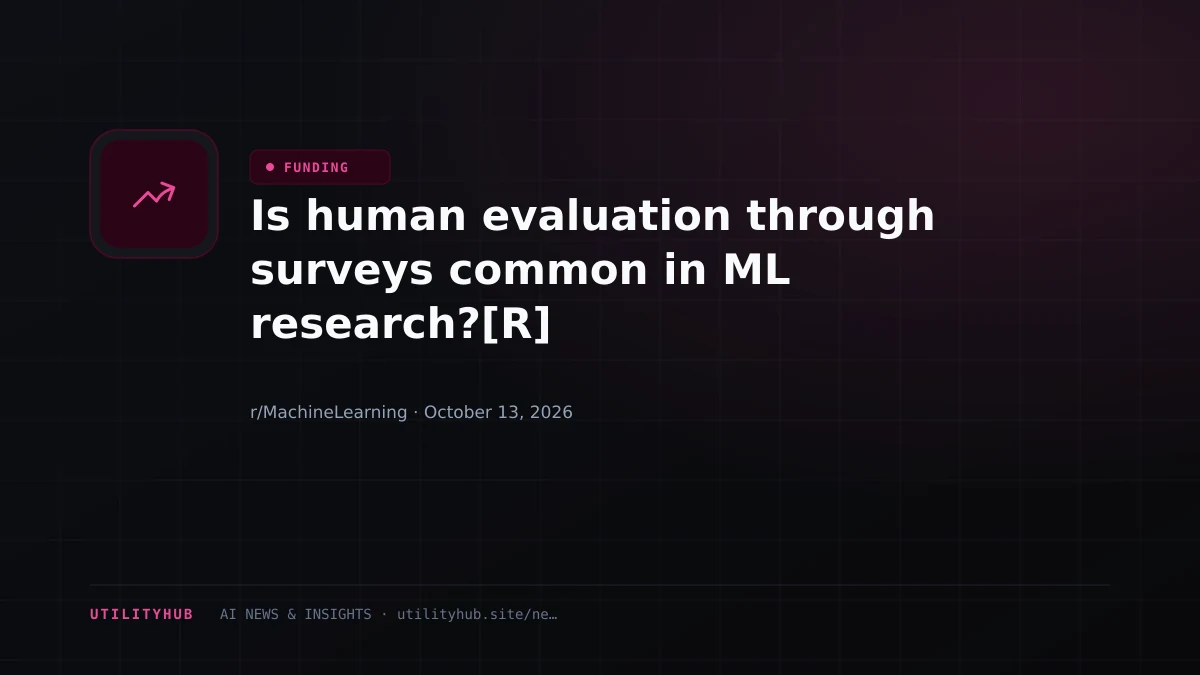 Is human evaluation through surveys common in ML research?[R]