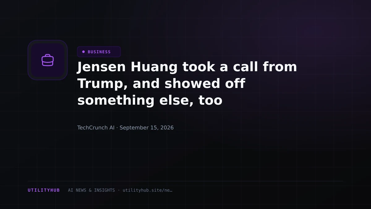 Visual for Jensen Huang took a call from Trump, and showed off something else, too