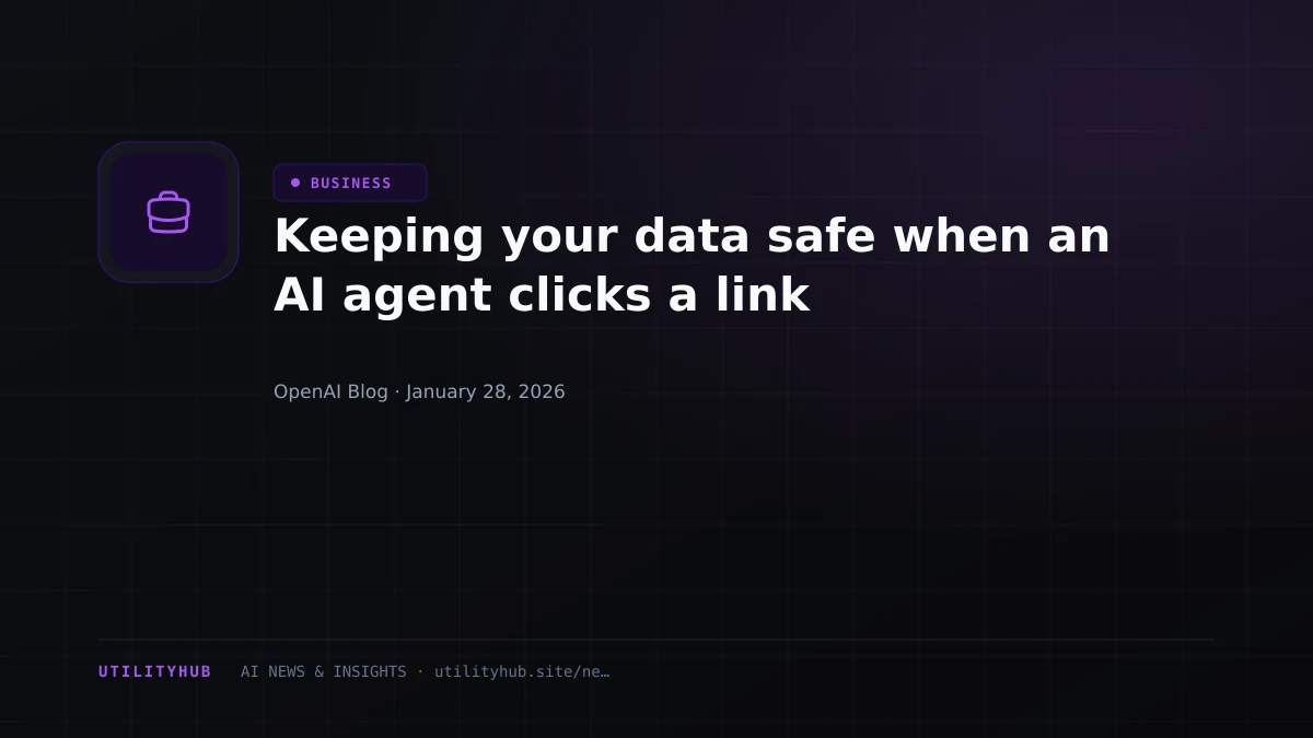 Visual for Keeping your data safe when an AI agent clicks a link