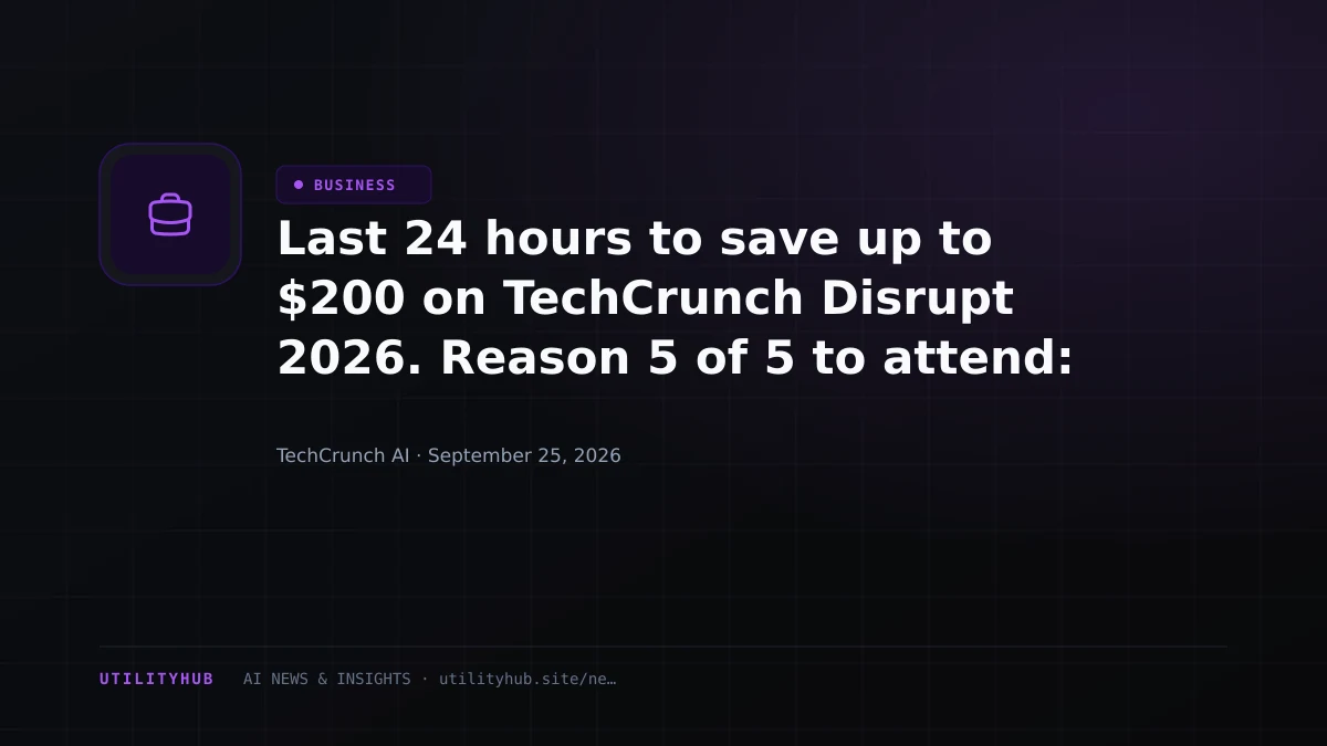 Last 24 hours to save up to $200 on TechCrunch Disrupt 2026. Reason 5 of 5 to attend: Momentum