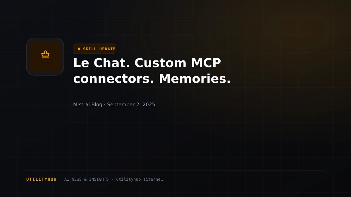 Visual for Le Chat. Custom MCP connectors. Memories.