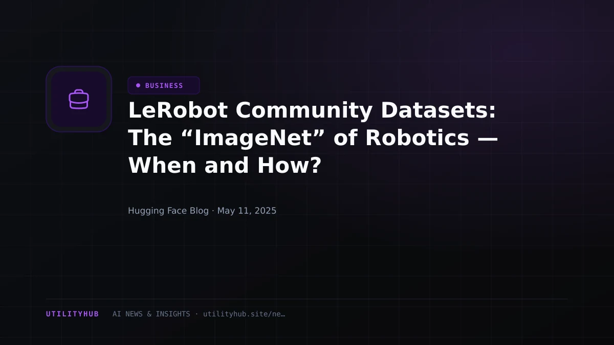 Visual reporting for LeRobot Community Datasets: The “ImageNet” of Robotics — When and How?