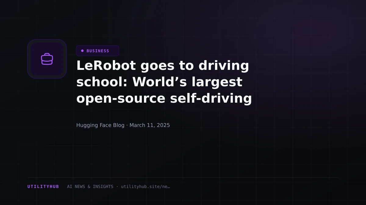 Visual reporting for LeRobot goes to driving school: World’s largest open-source self-driving dataset