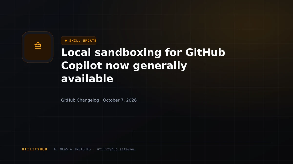 Visual reporting for Local sandboxing for GitHub Copilot now generally available