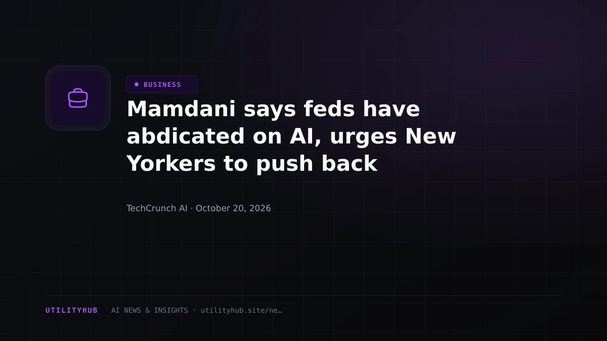 Visual reporting for Mamdani says feds have abdicated on AI, urges New Yorkers to push back