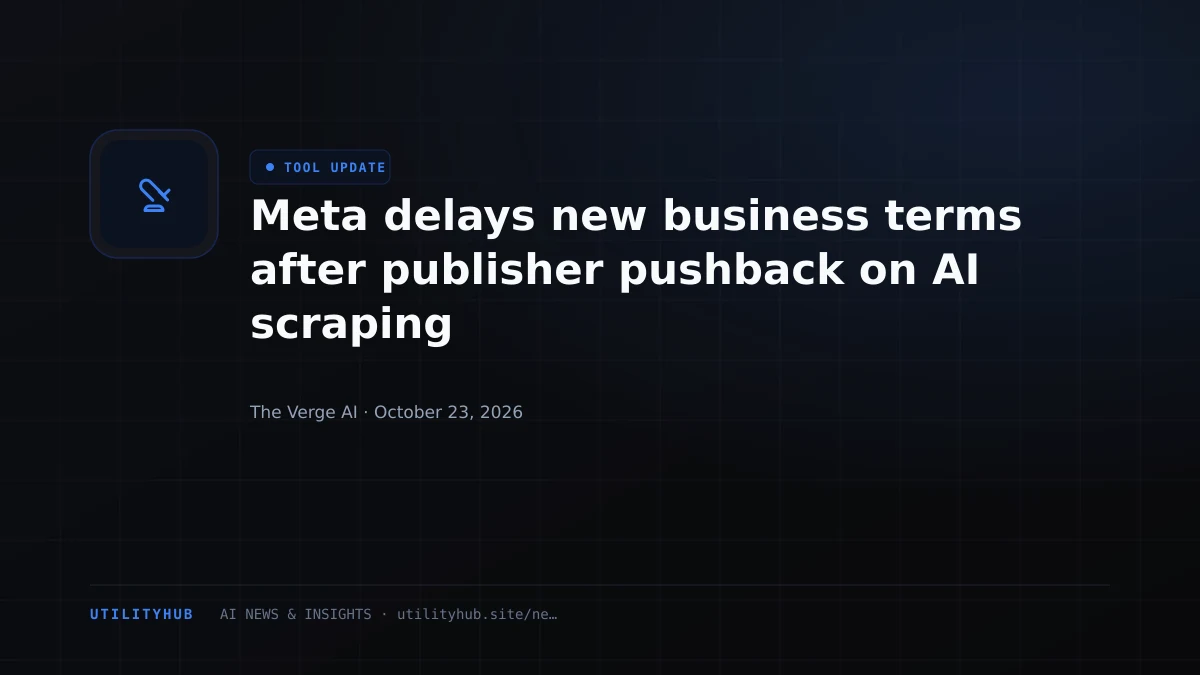 Meta delays new business terms after publisher pushback on AI scraping