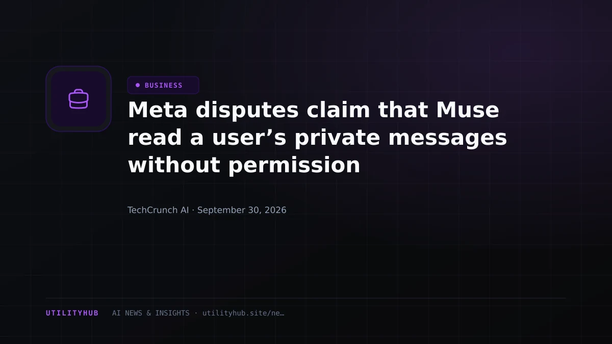 Visual reporting for Meta disputes claim that Muse read a user’s private messages without permission