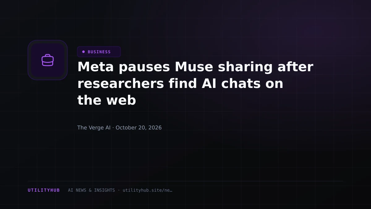 Visual reporting for Meta pauses Muse sharing after researchers find AI chats on the web