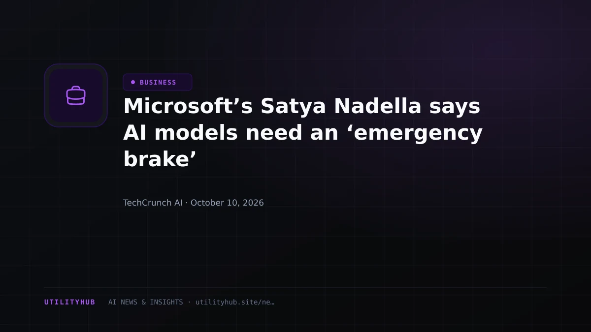 Microsoft’s Satya Nadella says AI models need an ‘emergency brake’