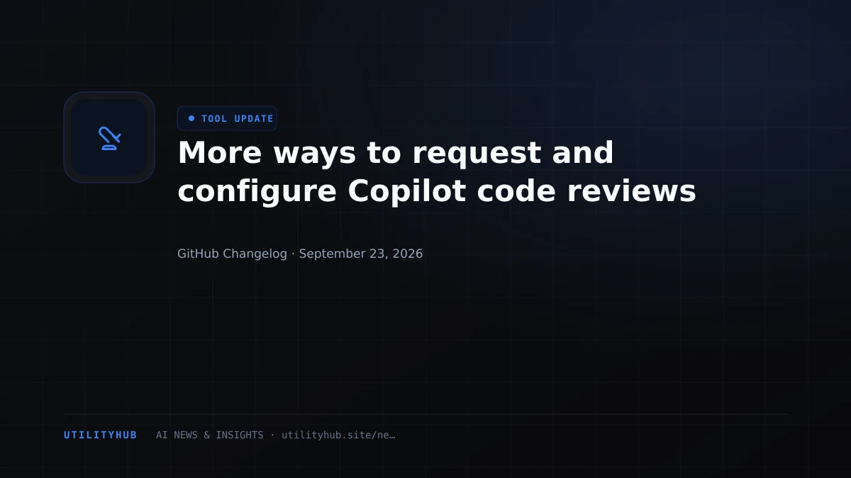 More ways to request and configure Copilot code reviews