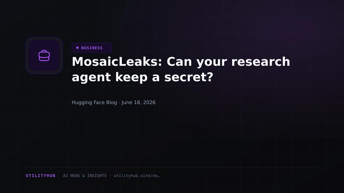 Visual for MosaicLeaks: Can your research agent keep a secret?