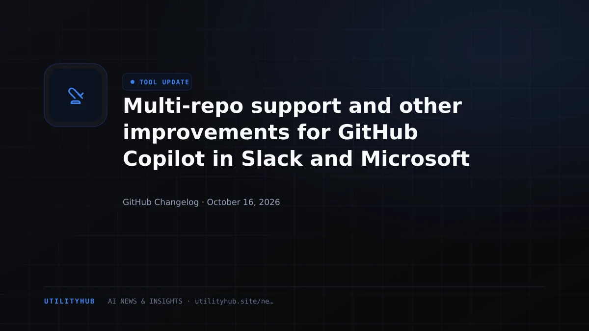 Visual reporting for Multi-repo support and other improvements for GitHub Copilot in Slack and Microsoft Teams