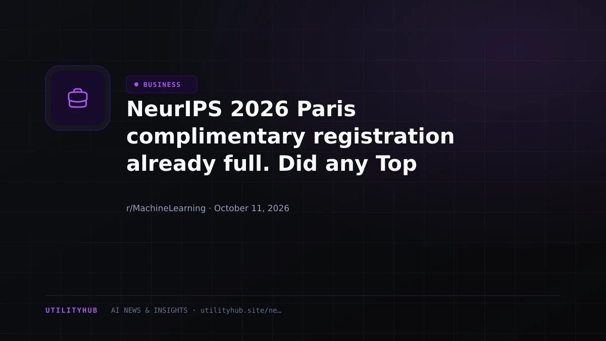 Visual reporting for NeurIPS 2026 Paris complimentary registration already full. Did any Top Reviewers get a spot?