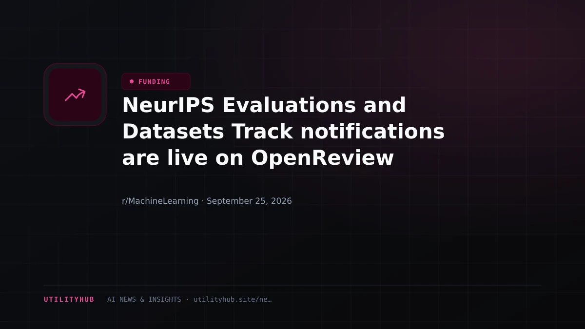 Visual for NeurIPS Evaluations and Datasets Track notifications are live on OpenReview