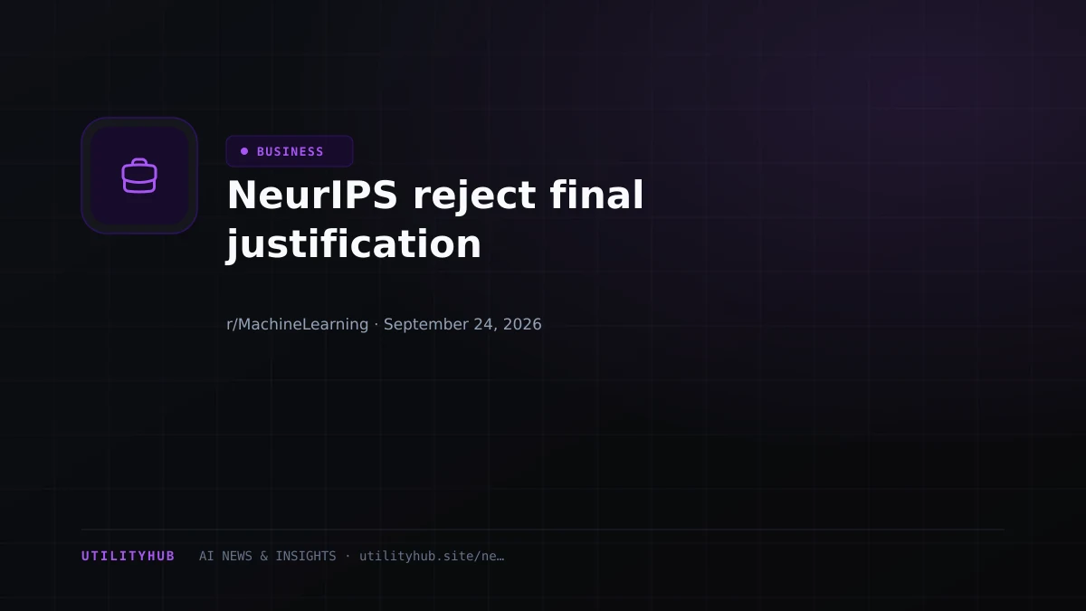NeurIPS reject final justification