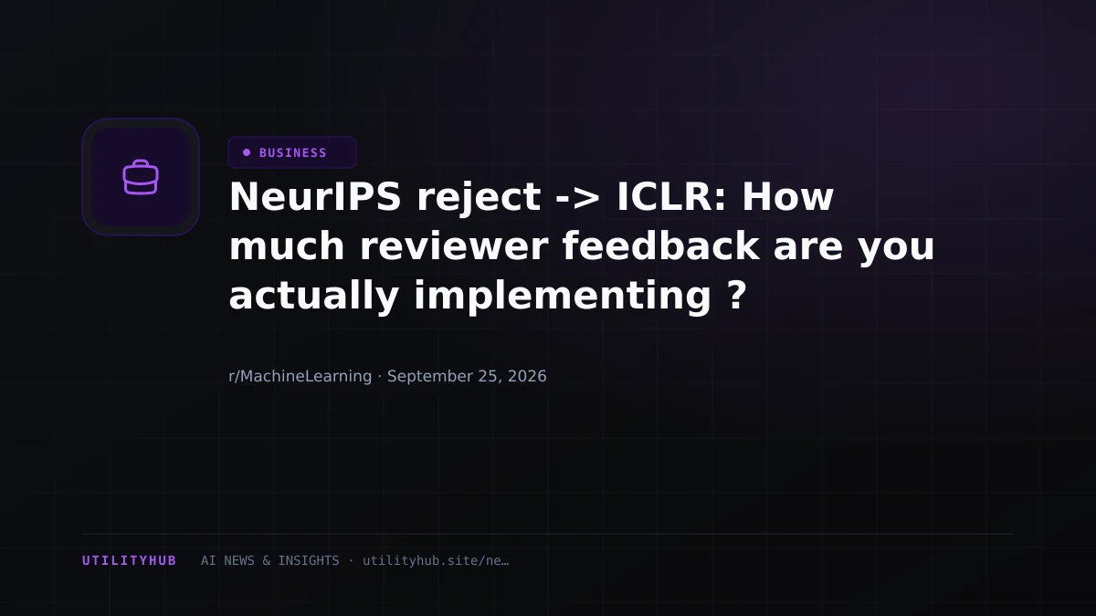 NeurIPS reject -> ICLR: How much reviewer feedback are you actually implementing ?