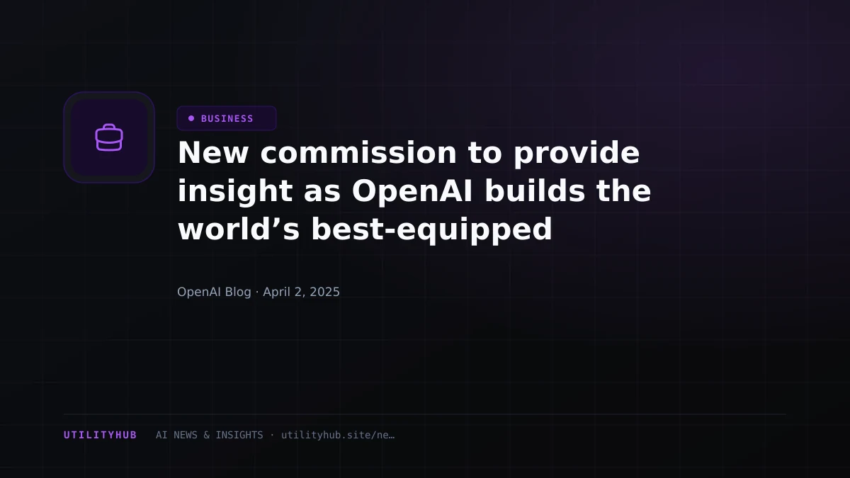 Visual reporting for New commission to provide insight as OpenAI builds the world’s best-equipped nonprofit