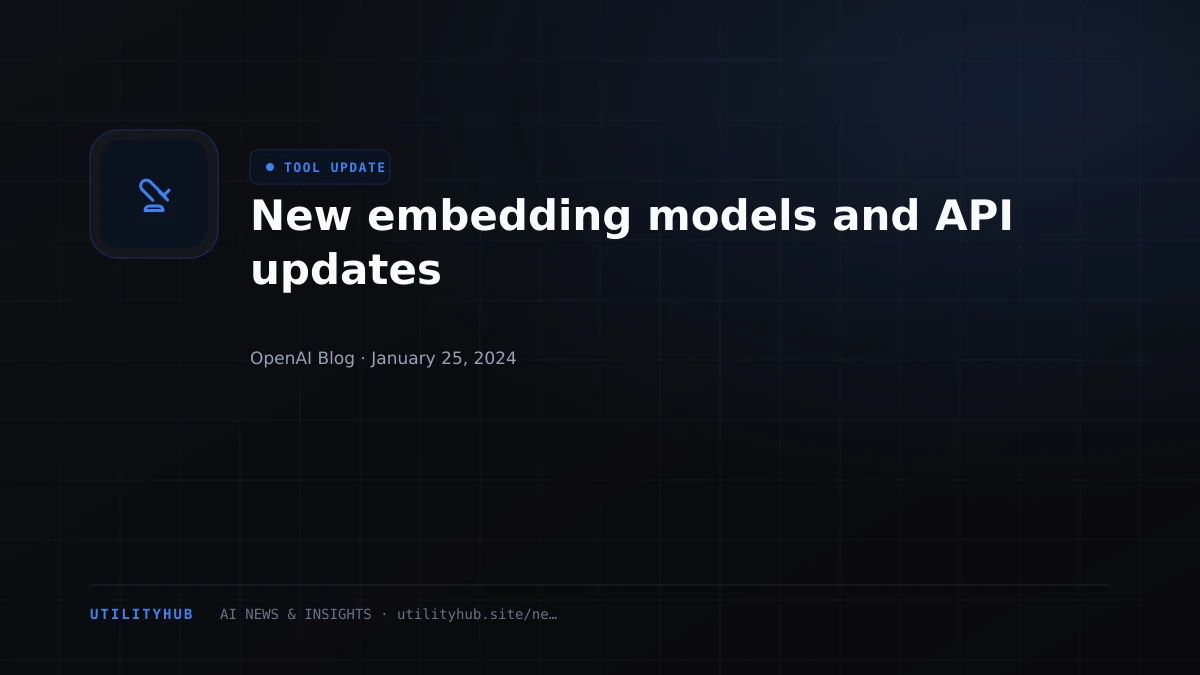 Visual reporting for New embedding models and API updates