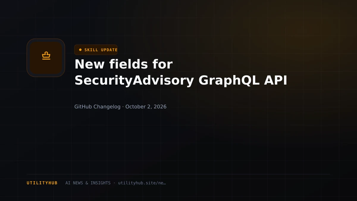 New fields for SecurityAdvisory GraphQL API