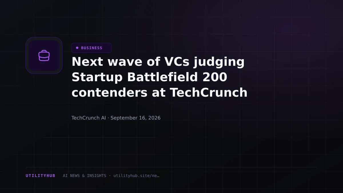 Next wave of VCs judging Startup Battlefield 200 contenders at TechCrunch Disrupt 2026 revealed