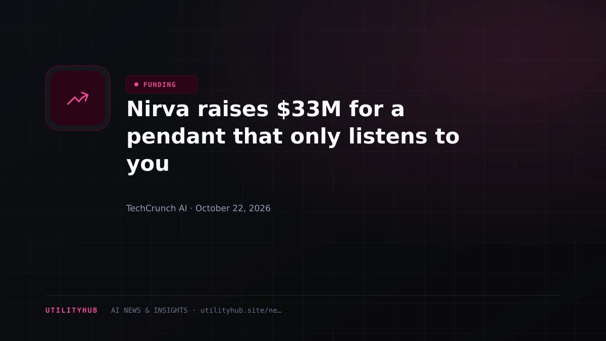Nirva raises $33M for a pendant that only listens to you