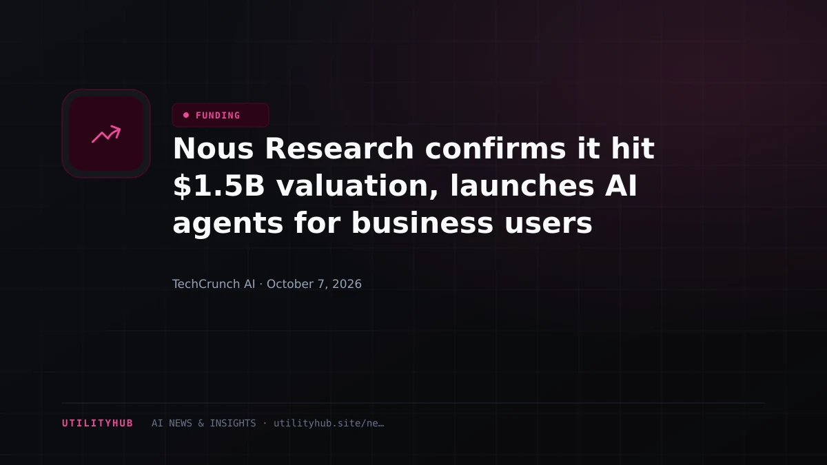 Nous Research confirms it hit $1.5B valuation, launches AI agents for business users