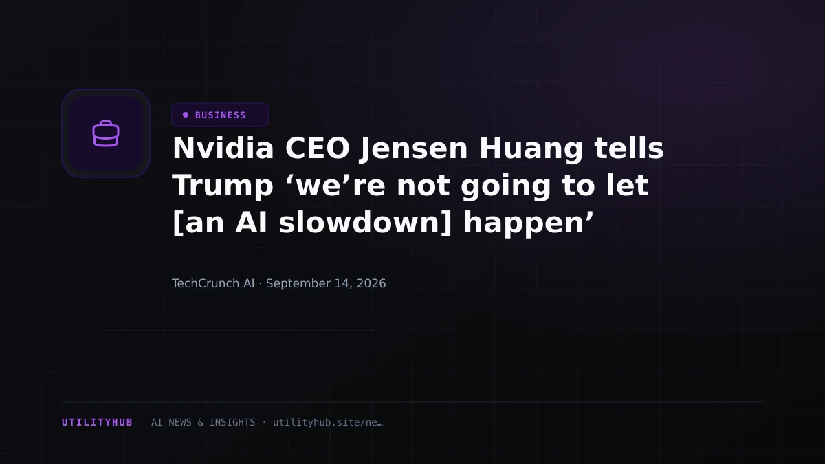 Visual for Nvidia CEO Jensen Huang tells Trump ‘we’re not going to let [an AI slowdown] happen’