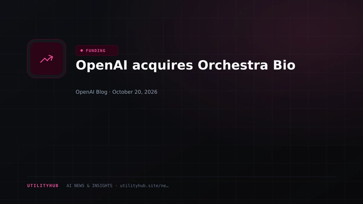 Visual reporting for OpenAI acquires Orchestra Bio