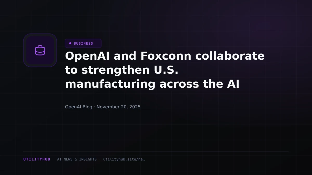 Visual for OpenAI and Foxconn collaborate to strengthen U.S. manufacturing across the AI supply chain