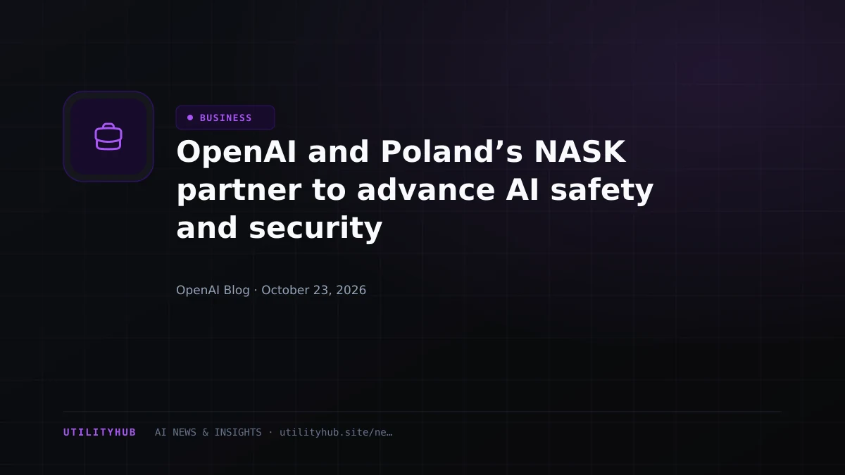 OpenAI and Poland’s NASK partner to advance AI safety and security