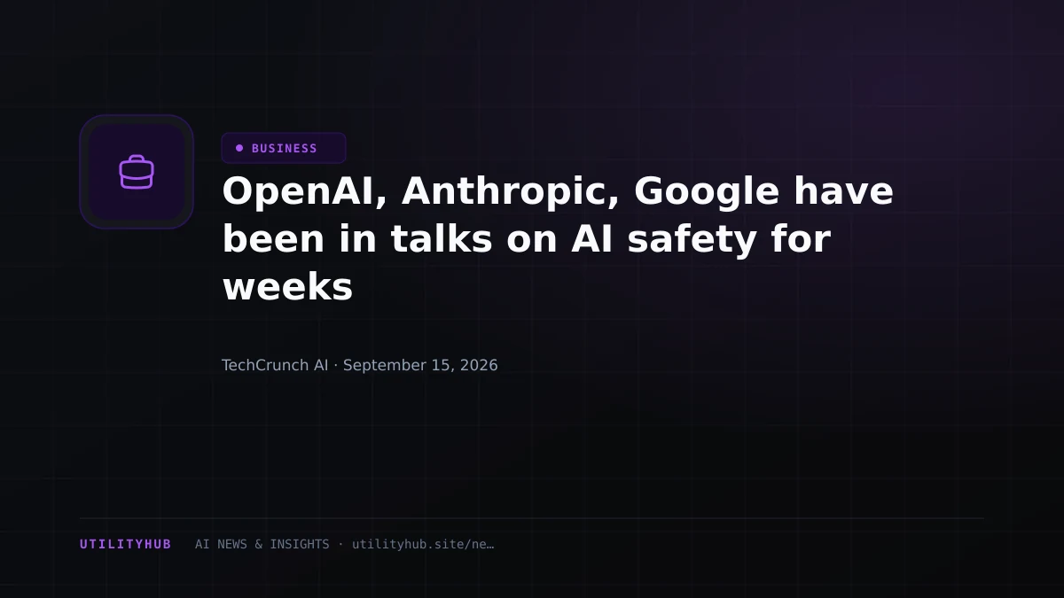 Visual for OpenAI, Anthropic, Google have been in talks on AI safety for weeks