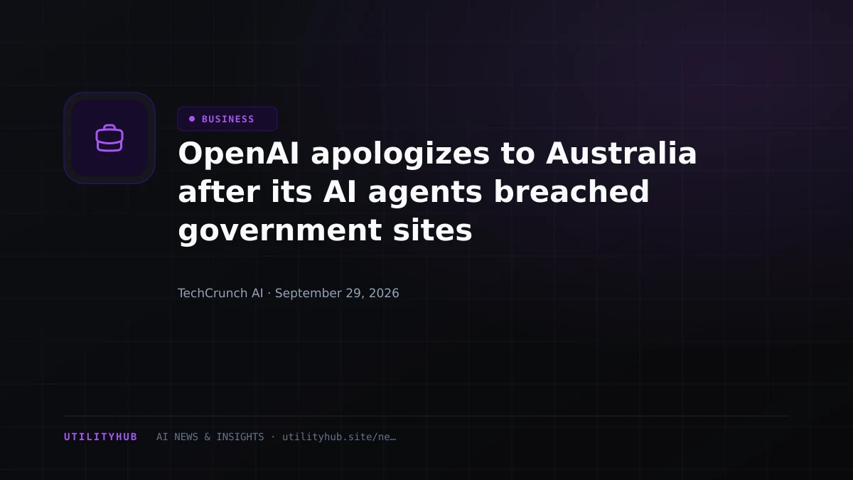 Visual for OpenAI apologizes to Australia after its AI agents breached government sites