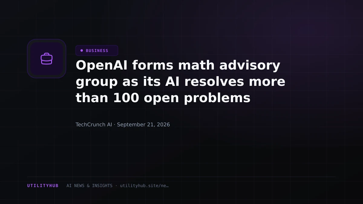 OpenAI forms math advisory group as its AI resolves more than 100 open problems