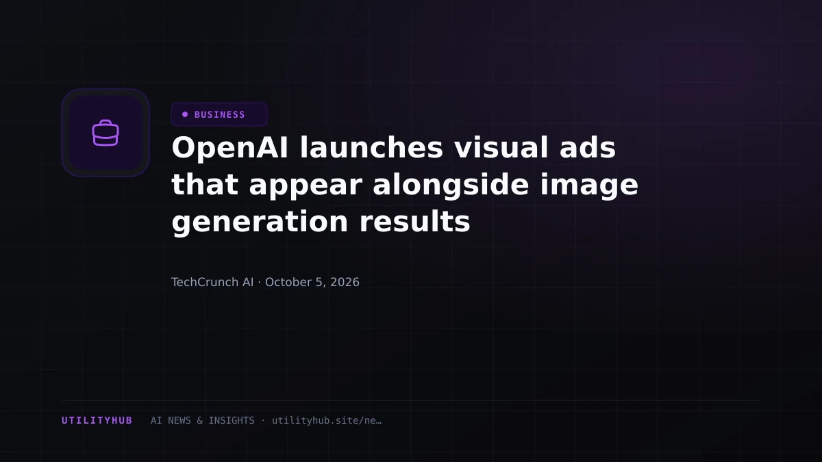 Visual reporting for OpenAI launches visual ads that appear alongside image generation results