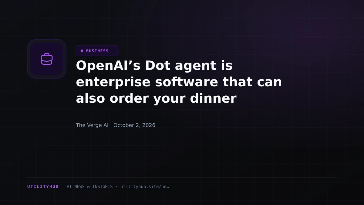Visual reporting for OpenAI’s Dot agent is enterprise software that can also order your dinner