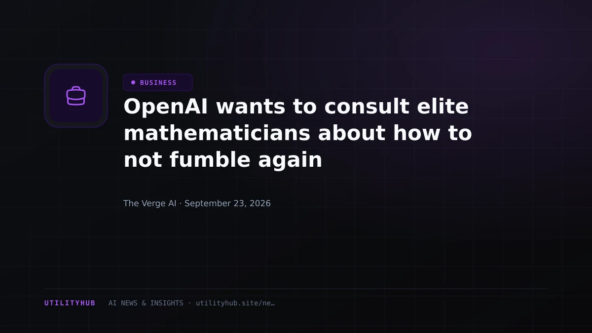 OpenAI wants to consult elite mathematicians about how to not fumble again
