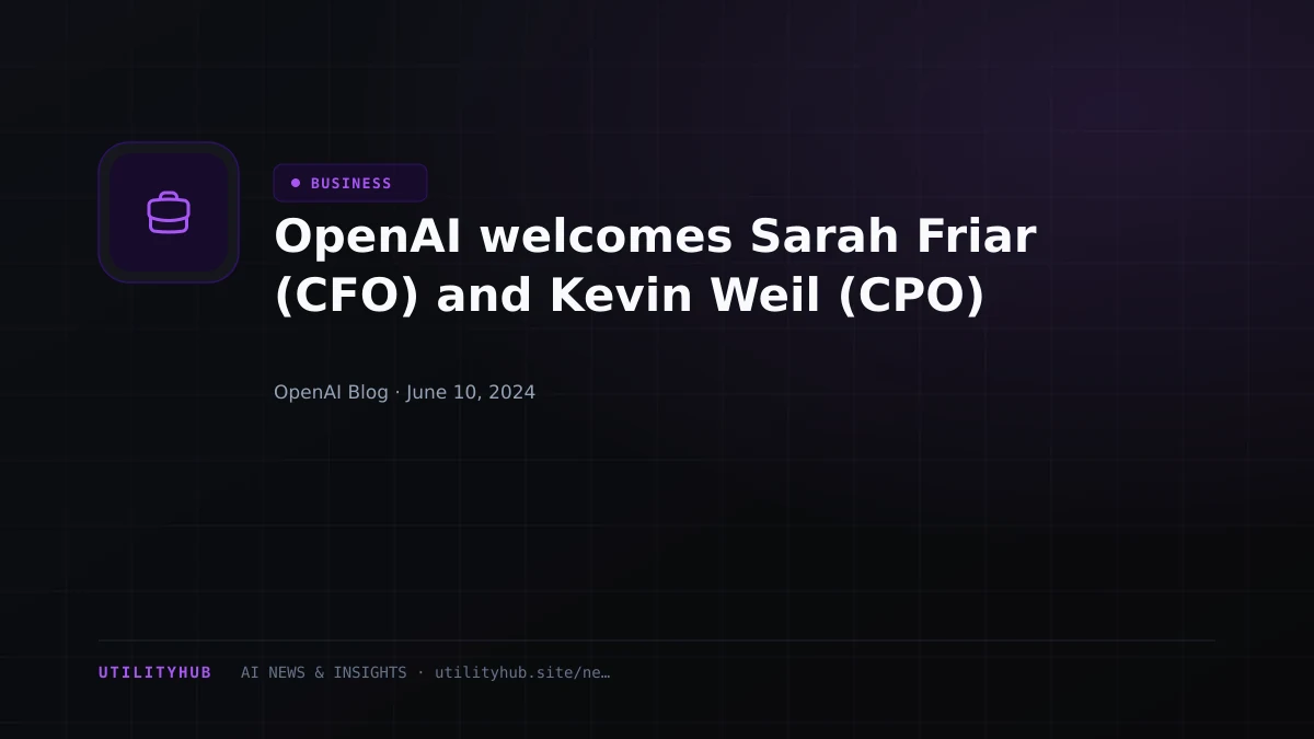 Visual reporting for OpenAI welcomes Sarah Friar (CFO) and Kevin Weil (CPO)