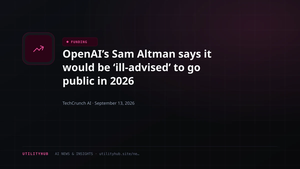 Visual for OpenAI’s Sam Altman says it would be ‘ill-advised’ to go public in 2026