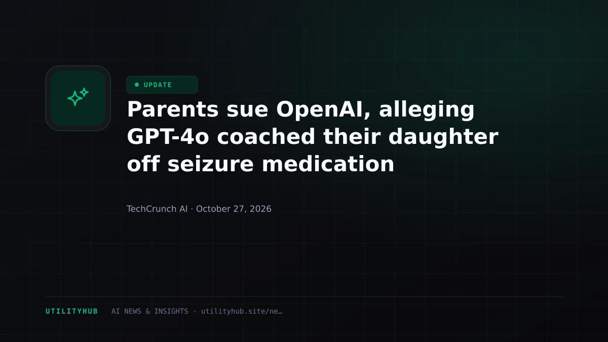Parents sue OpenAI, alleging GPT-4o coached their daughter off seizure medication
