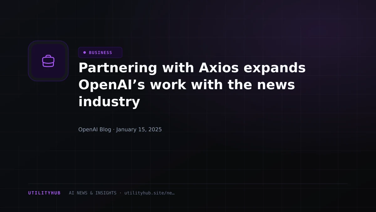Visual reporting for Partnering with Axios expands OpenAI’s work with the news industry