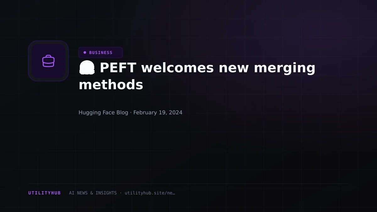 Visual reporting for 🤗 PEFT welcomes new merging methods