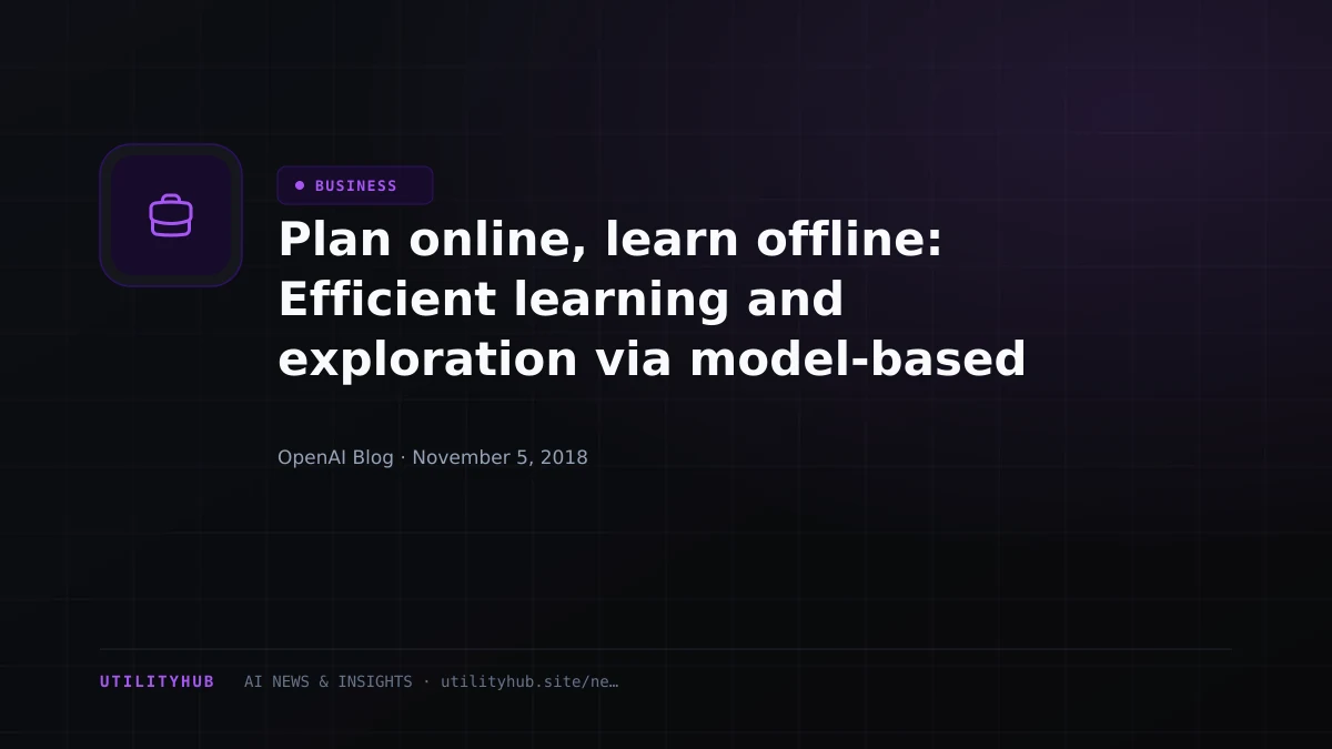 Visual reporting for Plan online, learn offline: Efficient learning and exploration via model-based control