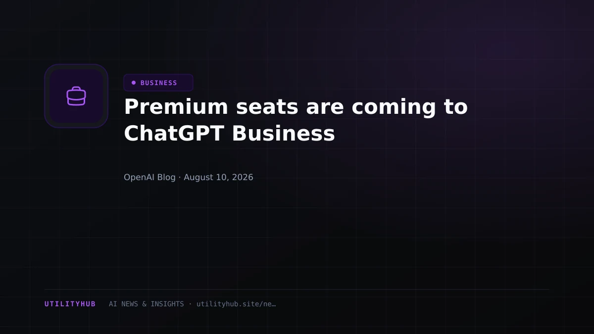Visual for Premium seats are coming to ChatGPT Business