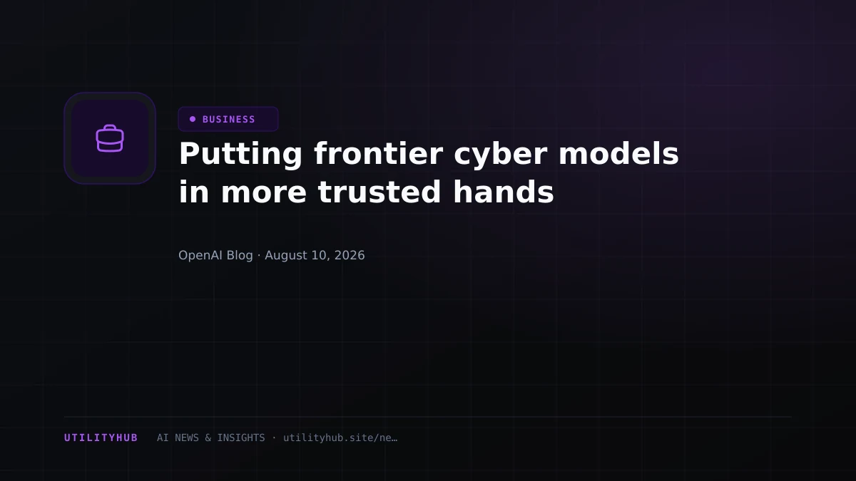 Visual for Putting frontier cyber models in more trusted hands