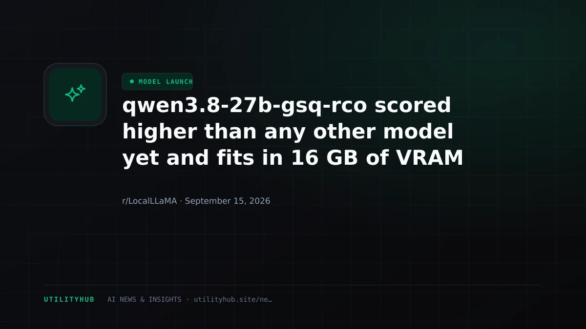 qwen3.8-27b-gsq-rco scored higher than any other model yet and fits in 16 GB of VRAM with decent context window — 31.7 tok/s — llm-bench.io