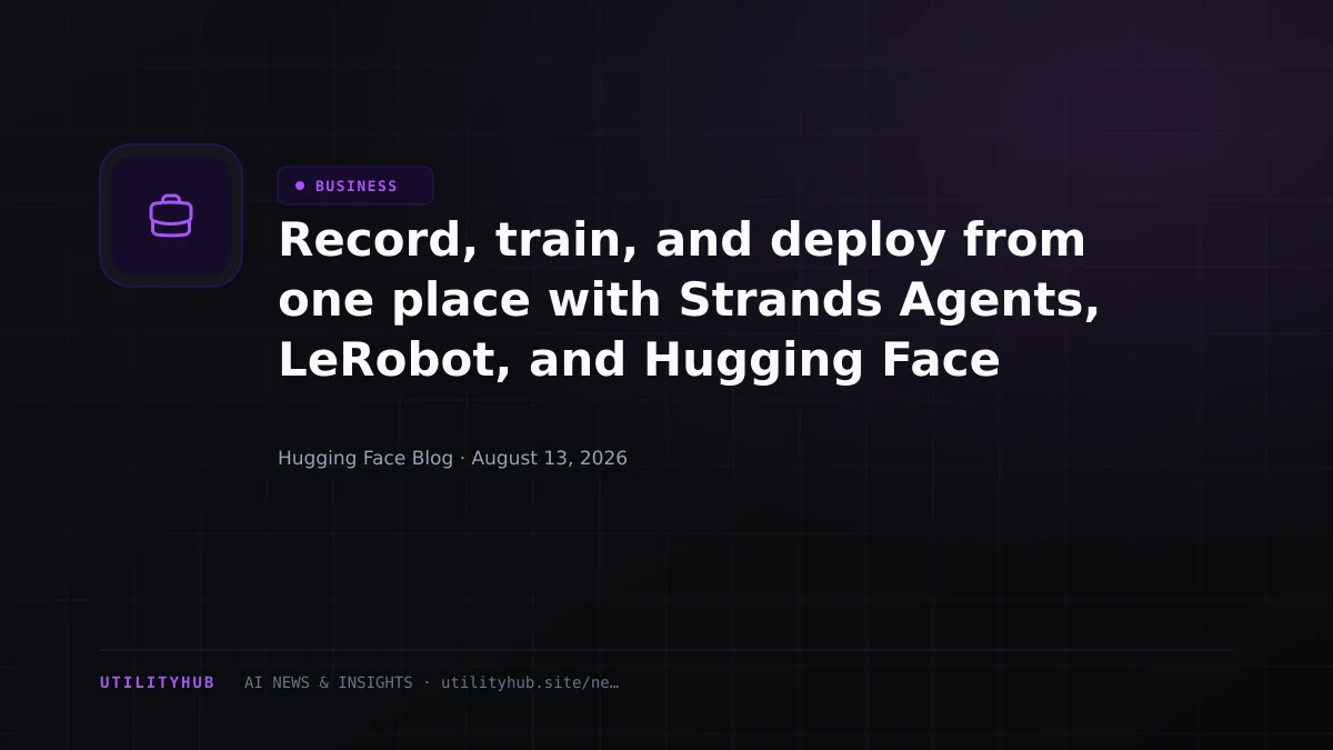 Visual for Record, train, and deploy from one place with Strands Agents, LeRobot, and Hugging Face Storage Buckets
