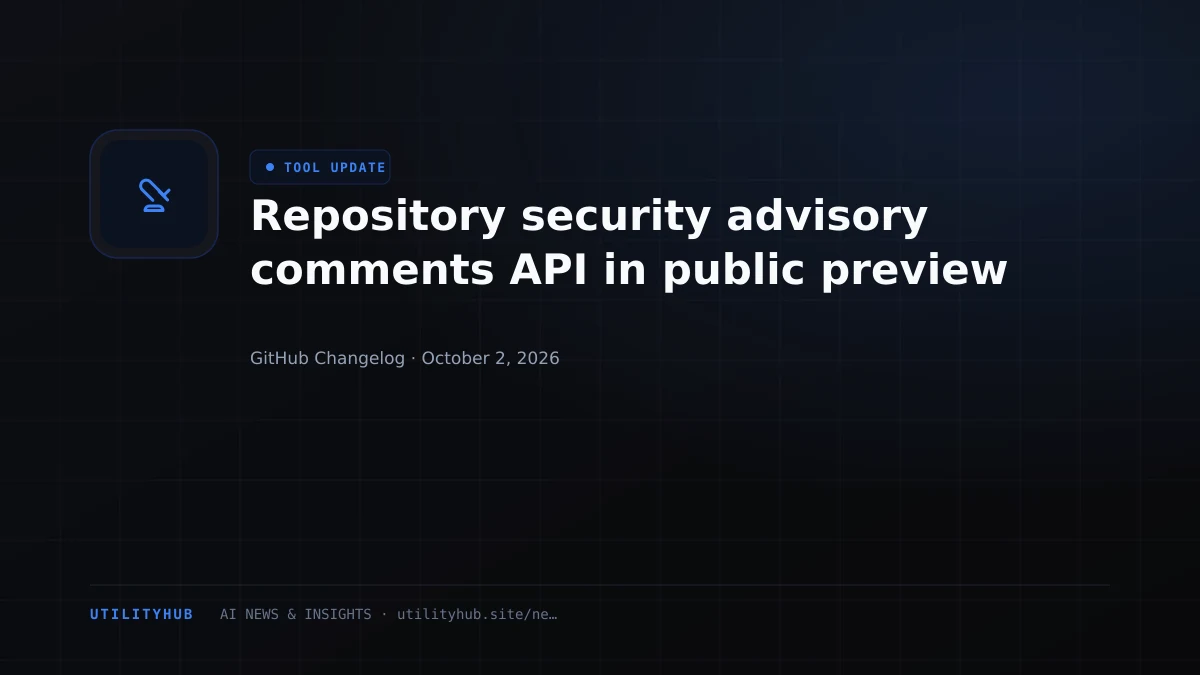 Visual reporting for Repository security advisory comments API in public preview