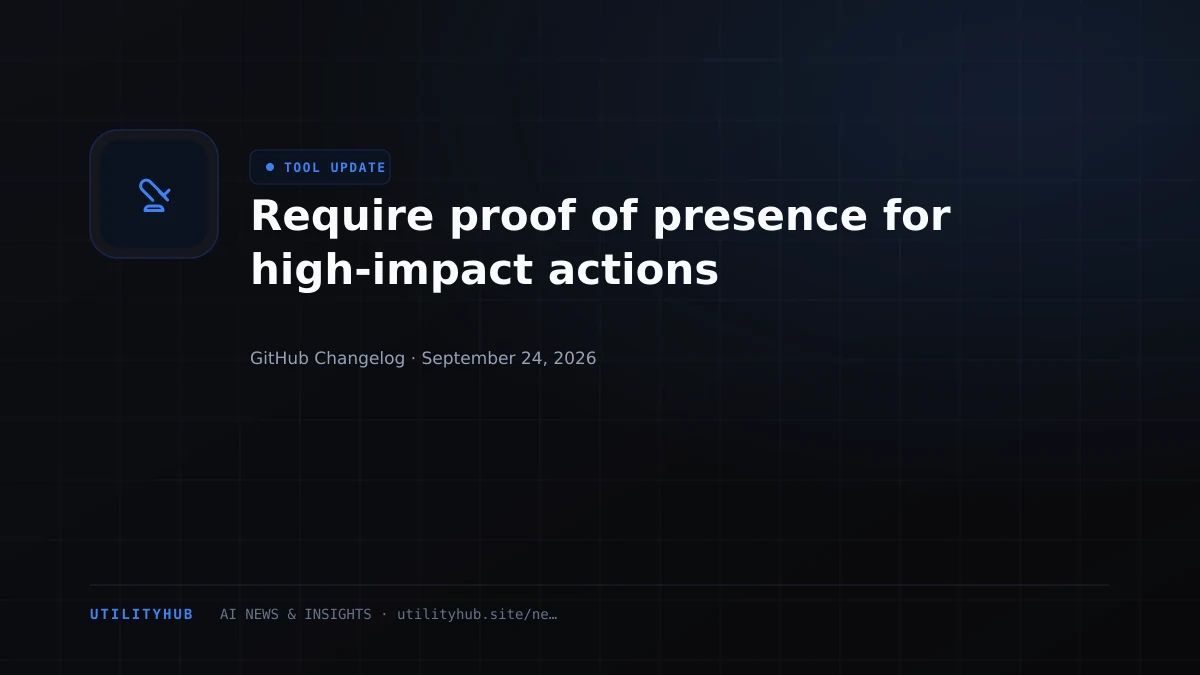 Visual for Require proof of presence for high-impact actions