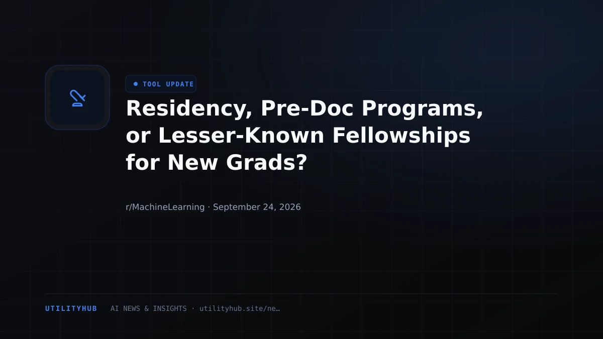 Residency, Pre-Doc Programs, or Lesser-Known Fellowships for New Grads?